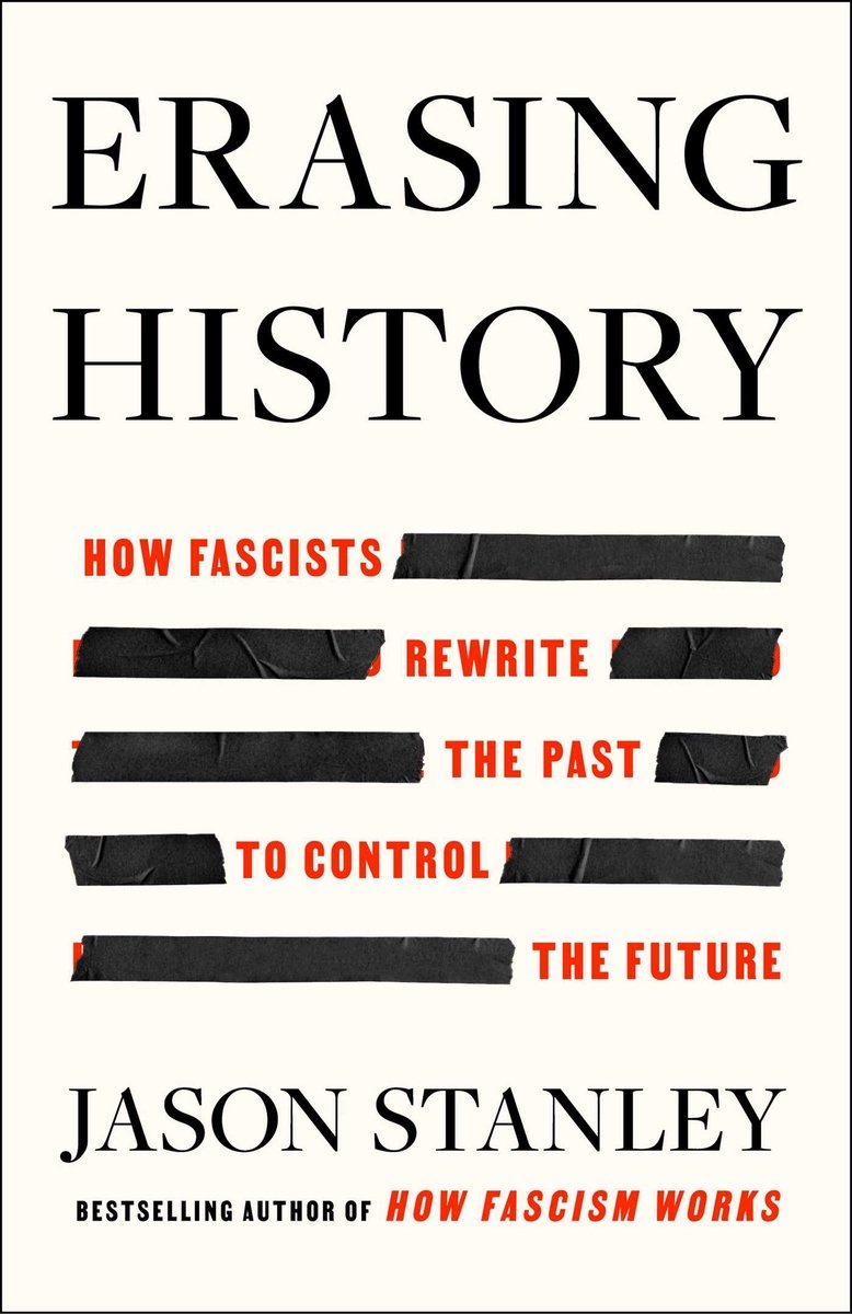 Erasing History by Jason Stanley depicting red text on a white background with parts of it blacked out to reveal "how fascists rewrite the past to control the future"