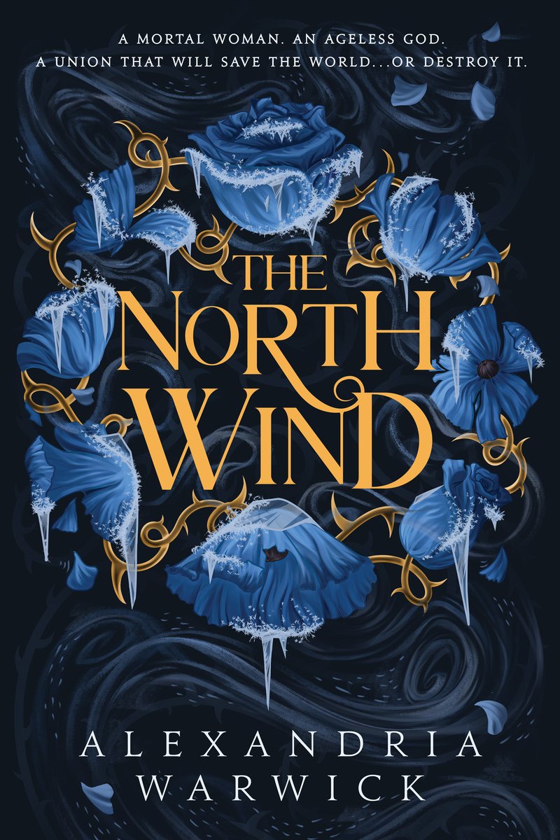 The North Wind by Alexandria Warwick, a fantasy novel loosely adapting Hades and Persephone mythology, book cover with golden and elegant title text surrounded by illustrations of blue frozen flowers, golden thorns, and wind gusts.