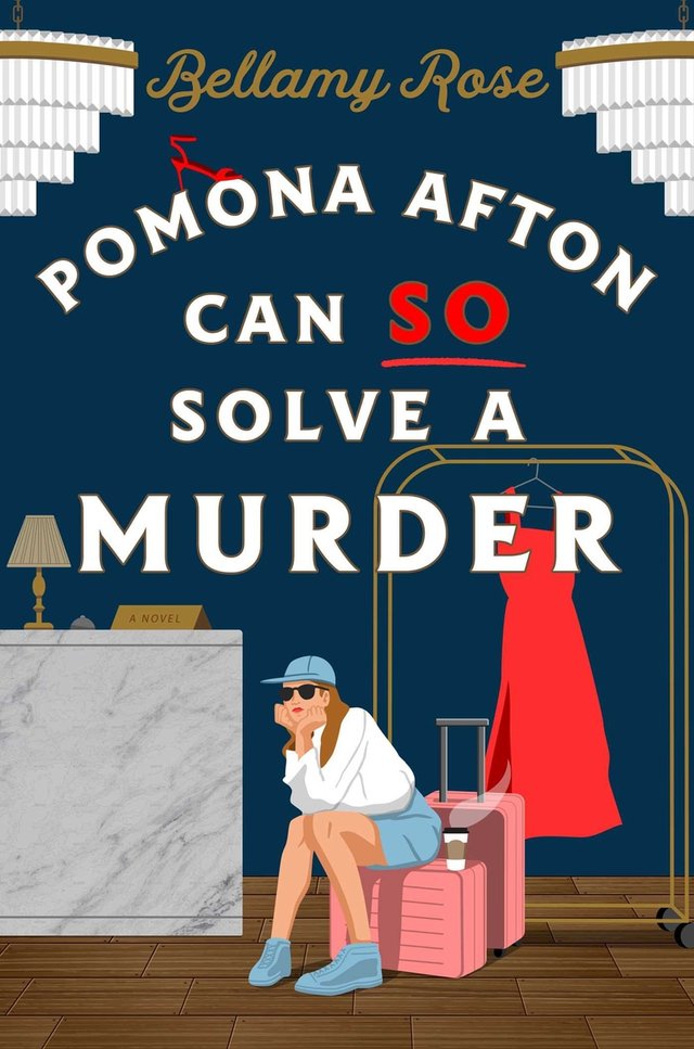 Pomona Afton Can So Solve a Murder by Bellamy Rose, book cover. A young woman wearing a long sleeve white blouse and denim shorts that match her cap sits on her luggage with a coffee cup by her side. She wears black sunglasses and red lipstick as she sits her head on both of her hands. She is in a hotel lobby besides the front desk and in front of a hotel suitcase stand with a red formal dress hanging off of it. This red matches the highlighted "So" in the title and the high heel placed on top of Pomona's name.