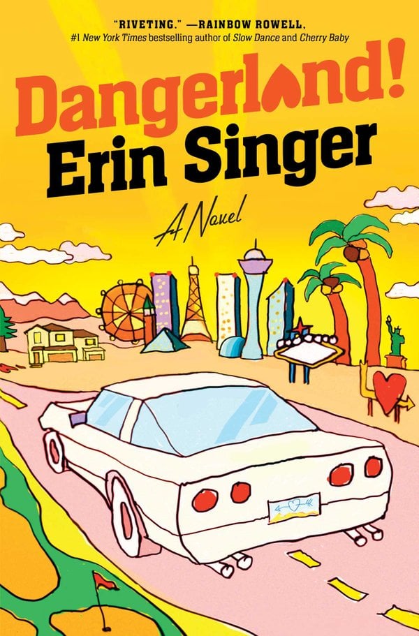 Dangerland! by Erin Singer, a fiction book cover depicting colorful cartoon line-art of a white car driving down a pink road by Las Vegas attractions and palm trees beneath a yellow sky.