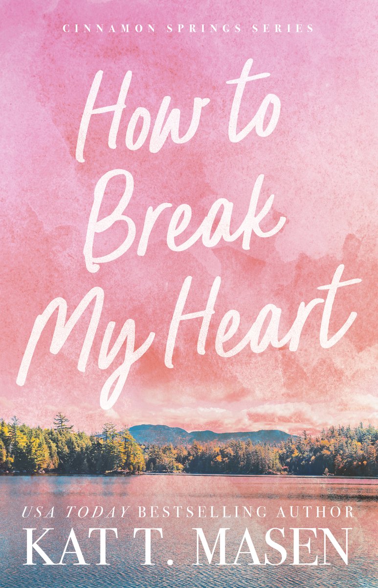 How to Break My Heart by Kat T. Masen, a romance book cover depicting a water color lake in coral and pink tones.