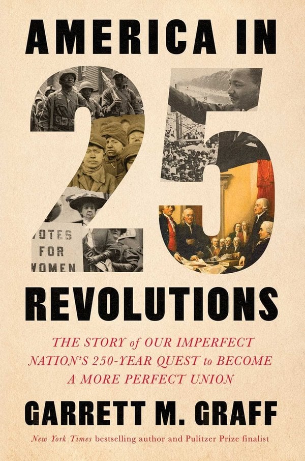 America in 25 Revolutions by Garrett M. Graff