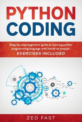 Python Coding: Step-by-step beginners' guide to learning python ...