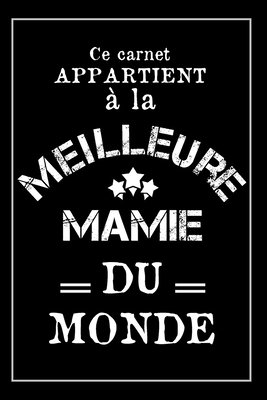 La Meilleure Mamie Du Monde Carnet De Notes Cadeau Ideal Pour Sa Mamie Noel Anniversaire Ou Pour La Fete Des Grands Meres A Book By Maria Elena Dasilva Publishing