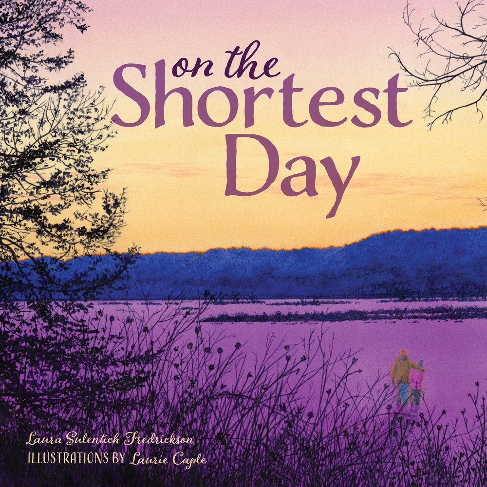 On The Shortest Day by Laura Sulentich Frederickson, Illustrated by Laurie Caple children’s book cover depicting sunset in a forest clearing with two bundled up people walking in the snow.