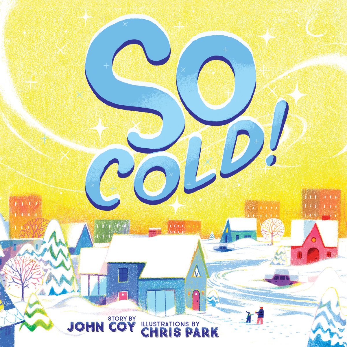 Book cover of "So Cold!" written by John Coy and illustrated by Chris Park, featuring two figures - one adult and one child - in snow gear standing in front of a snowy-covered house in a suburban neighborhood; city building are visible on the horizon, and the sky is lit up a brilliant gold.