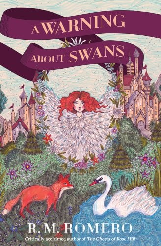 The cover of A Warning About Swans by RM Romero. The cover has a drawing of a red-headed girl with outstretched swan wings. Behind her are two castles, one to her right and one to her left. She is standing in a grassy field filled with flowers and a pond. In front of her, a fox and a swan are staring at each other.