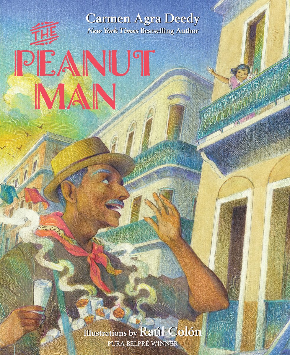 Book cover of The Peanut Man by Carmen Agra Deedy, Illustrated by Raúl Colón, featuring a brown-skinned man with short gray hair and mustache with a satchel of cones full of hot peanuts, he calls up to a brown-skinned child with short black hair on a balcony.
