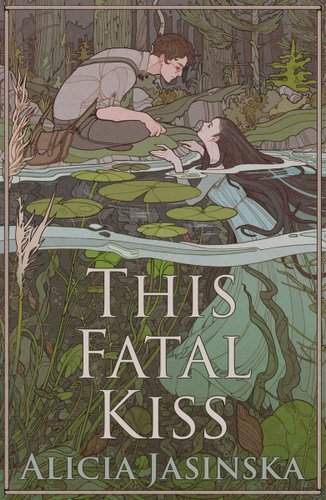 Book cover for This Fatal Kiss by Alicia Jasinski. A long-haired woman in a dress is submerged in a river. She holds onto the bank of it while a man with a satchel sits and looks down at her.