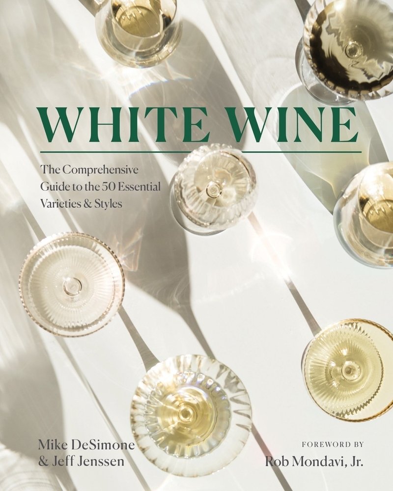 White Wine a book by Mike Desimone, Jeff Jenssen, and Rob Mondavi Jr ...