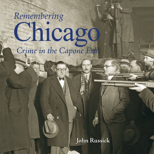 Remembering Chicago: Crime in the Capone Era: Crime in the Capone Era a ...