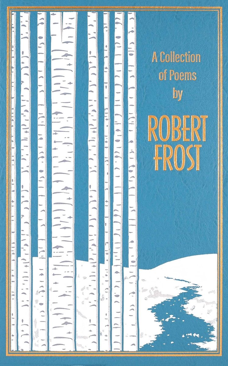 The book cover for A Collection of Poems by Robert Frost. A blue background framed in gold featuring white aspen trees and a white landscape with a river cutting through it.