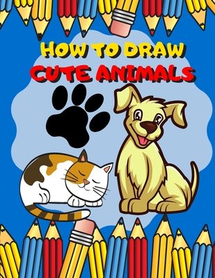 How To Draw Cute Animals a book by Drawing for Kids Publish - Bookshop ...