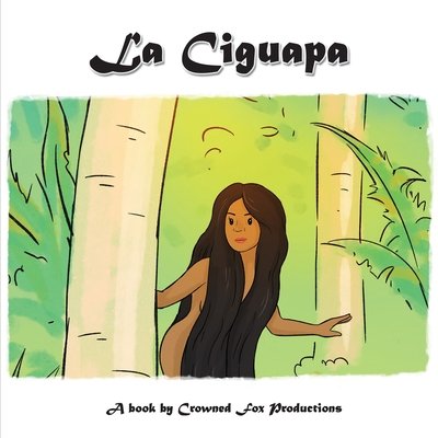 La Ciguapa by Crowned Fox Productions, Diamonique Gurny, and Daniila Kolot book cover featuring a woman with long hair peeking through trees.