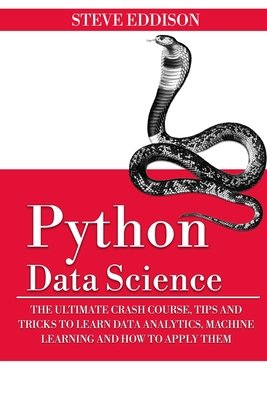Python Data Science: The Ultimate Crash Course, Tips, and Tricks to ...