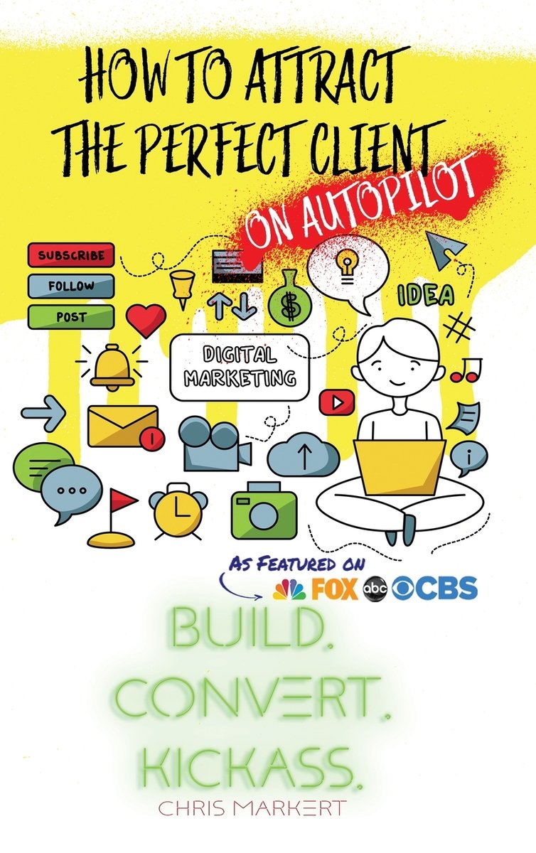 How to attract the Perfect Client - ON AUTOPILOT a book by Chris ...
