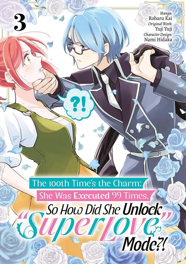 The 100th Time's the Charm: She Was Executed 99 Times, So How Did She Unlock "Super Love" Mode?! Volume 3 (Manga) bookcover