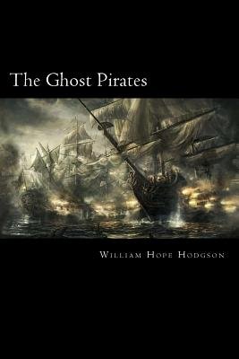 The Ghost Pirates by William Hope Hodgson book cover. Features a ship with many sails followed by ghostly repetitions of the same ship off to the side in an eerie painted style.