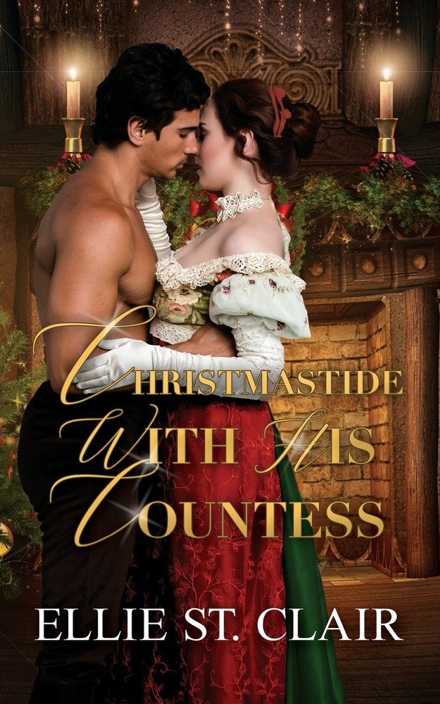 Christmastide with His Countess by Ellie St. Claire, a romance book cover depicting a dark-haired woman wearing a red and white gown, with white gloves, embracing a shirtless man with dark hair in front of a tan-bricked fireplace. The title is printed in a bold gold font.