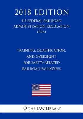 Training, Qualification, and Oversight for Safety-Related Railroad ...