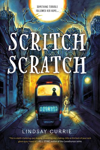 The cover of Scritch Scratch by Lindsay Currie. There is a bus glowing yellow inside, with a sole black dark figure seen through the back window. There is an illuminated girl right outside the bus. The Chicago skyline is in the background below a dark sky and a full moon. The bus is on a street filled with creepily branching trees and smaller buildings.