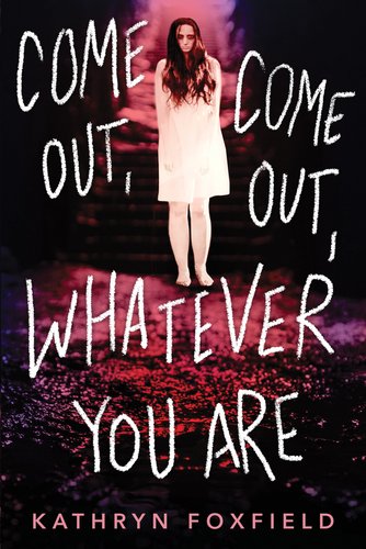 Cover for "Come Out, Come Out, Whatever You Are" by Kathryn Foxfield.