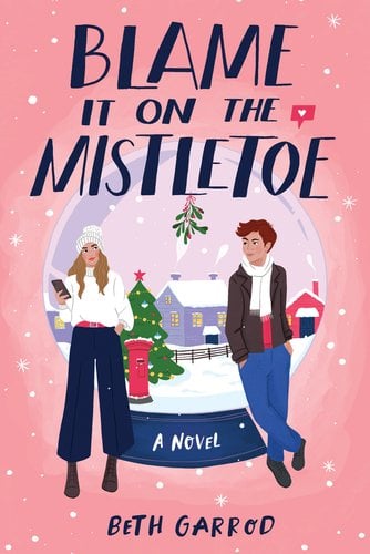 Blame It on the Mistletoe by Beth Garrod book cover featuring two people leaning against a Christmas snow globe.