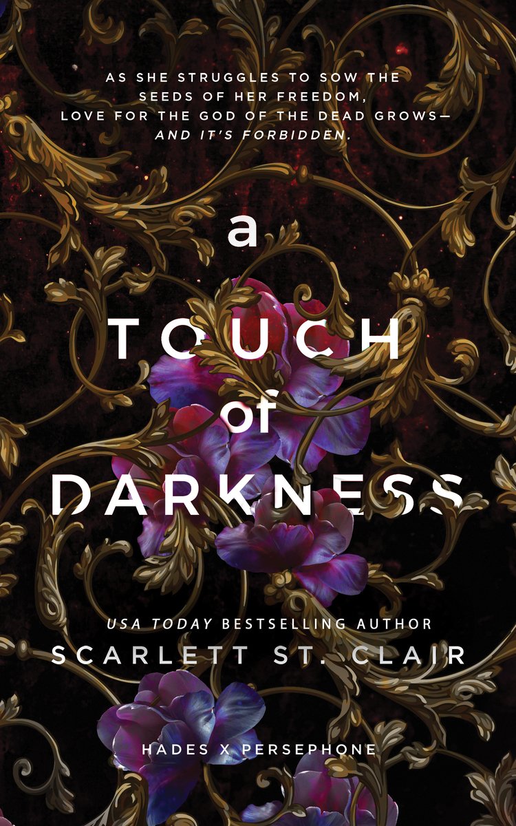 Cover of the book A Touch of Darkness by Scarlett St. Clair, a greek mythological retelling. The background is black, with goldend stems of flowers curling all over it. In the center is the title, and underneath is bright purple flowers.