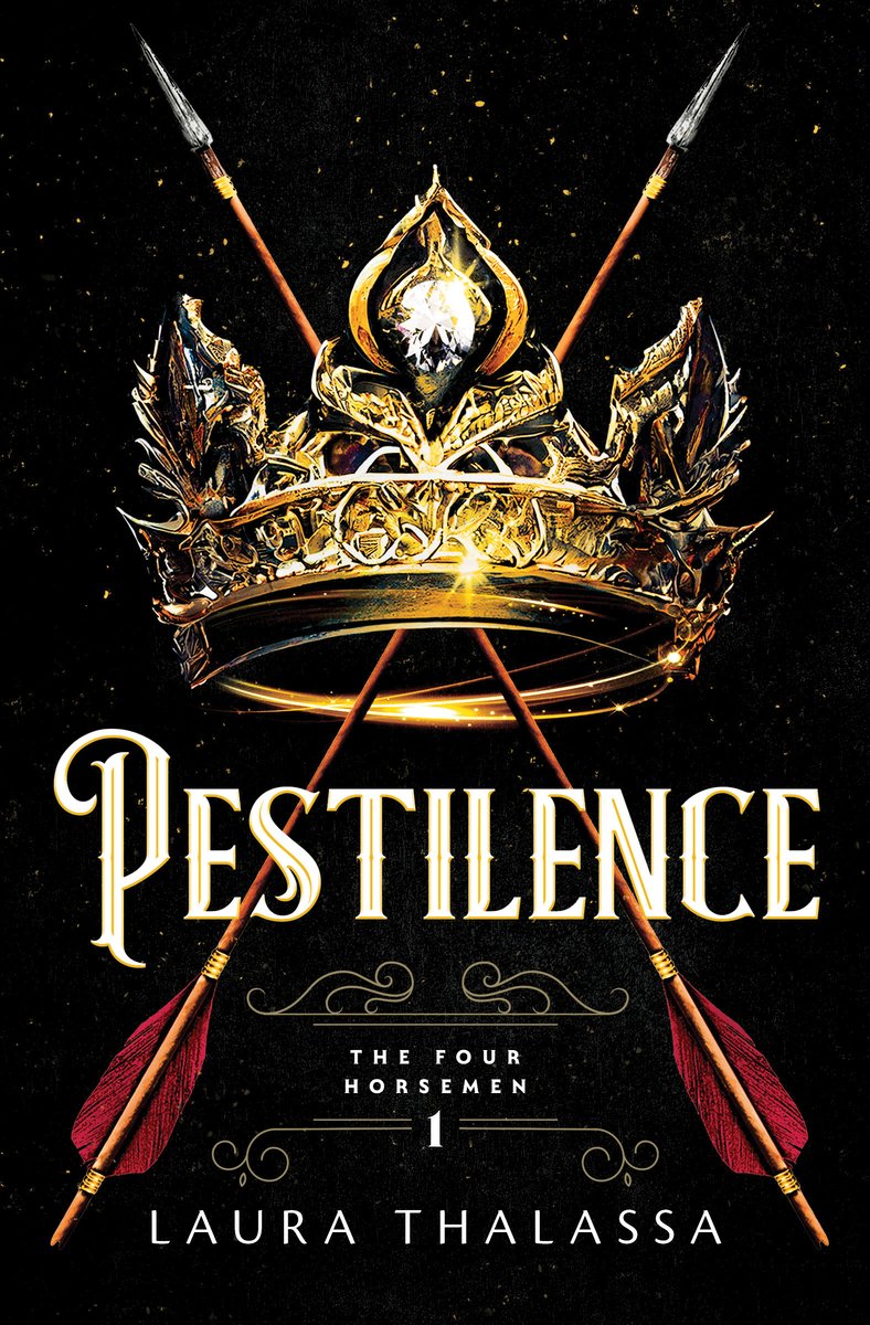 Book cover is Pestilence by Laura Thalassa. A black background with a golden and elaborate looking crown in the center. Between the crown are two arrows that cross. The title sits below the crown.