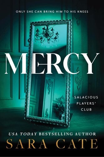 Mercy by Sara Cate Book cover -- a mirror stands up inside a room with decorative walls. A ceiling and open door can be seen in the mirror. The room is all dark green. the title runs across the middle of the cover in large, white letters. The author's name is at the bottom in dark yellow letters.