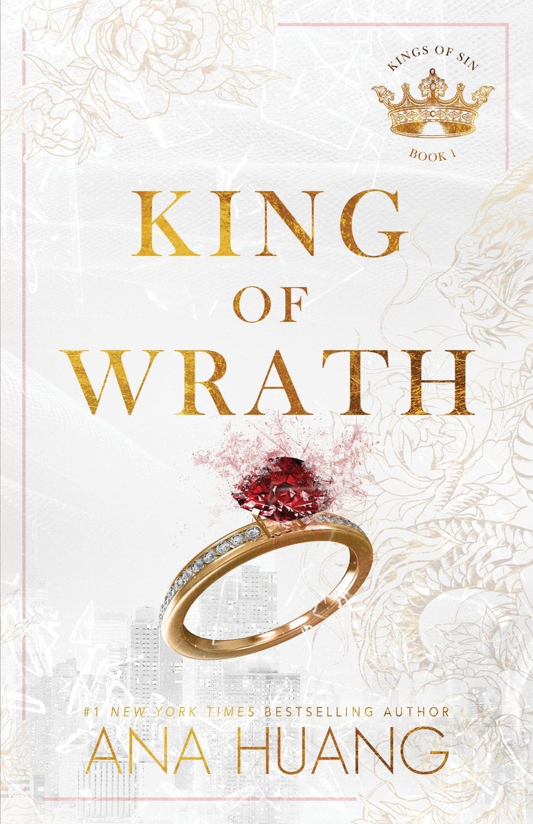 Cover of "King of Wrath," by Ana Huang is in the middle of this white background. There are details of a rose in the top left corner and the drawing of a Chinese dragon on the side of the right. There is a gold banded wedding ring with a ruby under the title.