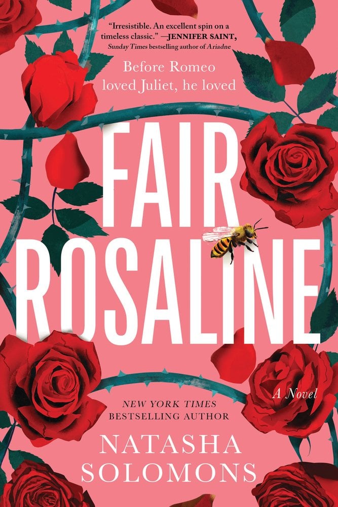 Fair Rosaline by Natasha Solomons, a Shakespearean retelling book cover depicting various thorny vines of red roses popping up all over the cover. Some are in bloom, some are not. These illustrations are set against a bubblegum coral background. There is an illustration of a bumblebee resting on the 'N' in the tile of the novel.