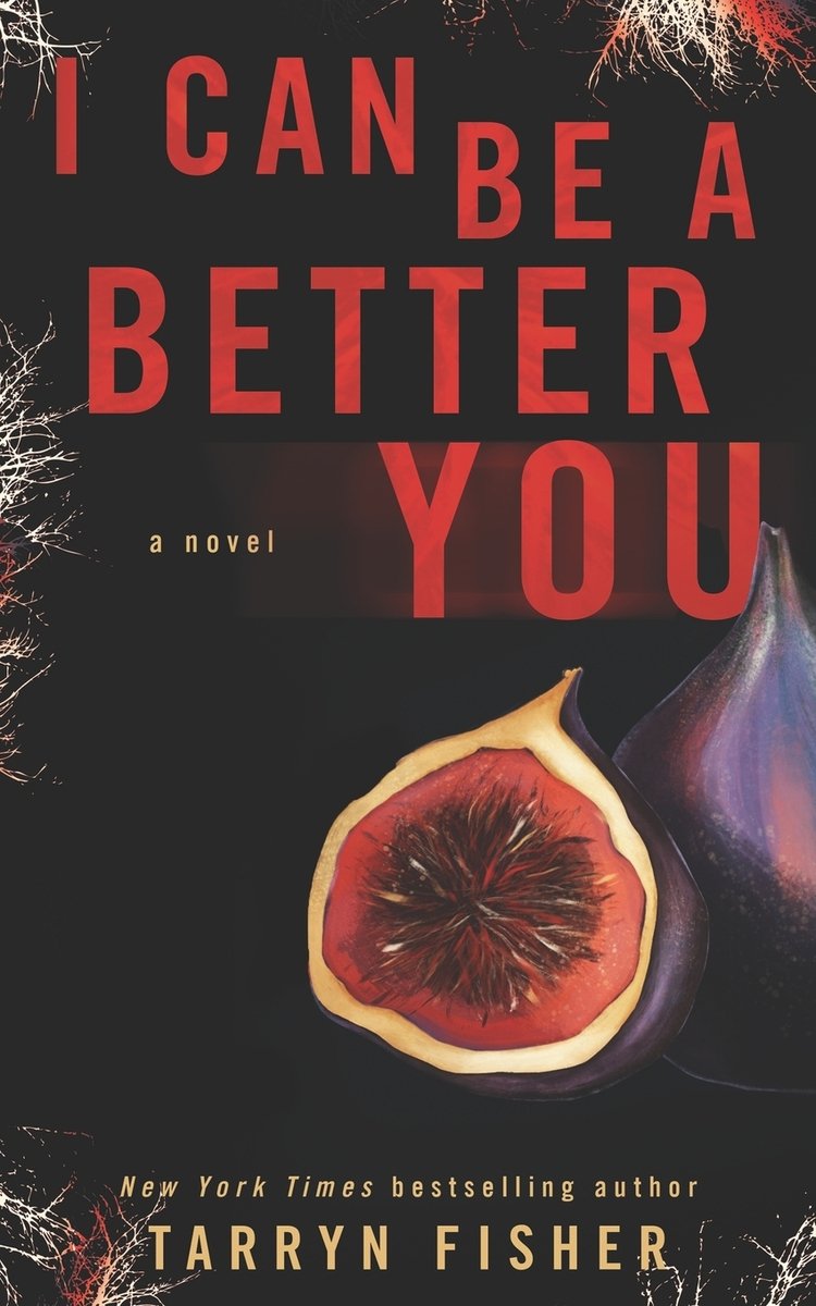 The book cover for I Can Be A Better You by Tarryn Fisher. The title font is at the top, zigzagged to the right in blurry but solid red font. A plum fruit is beneath the title on an all black background.