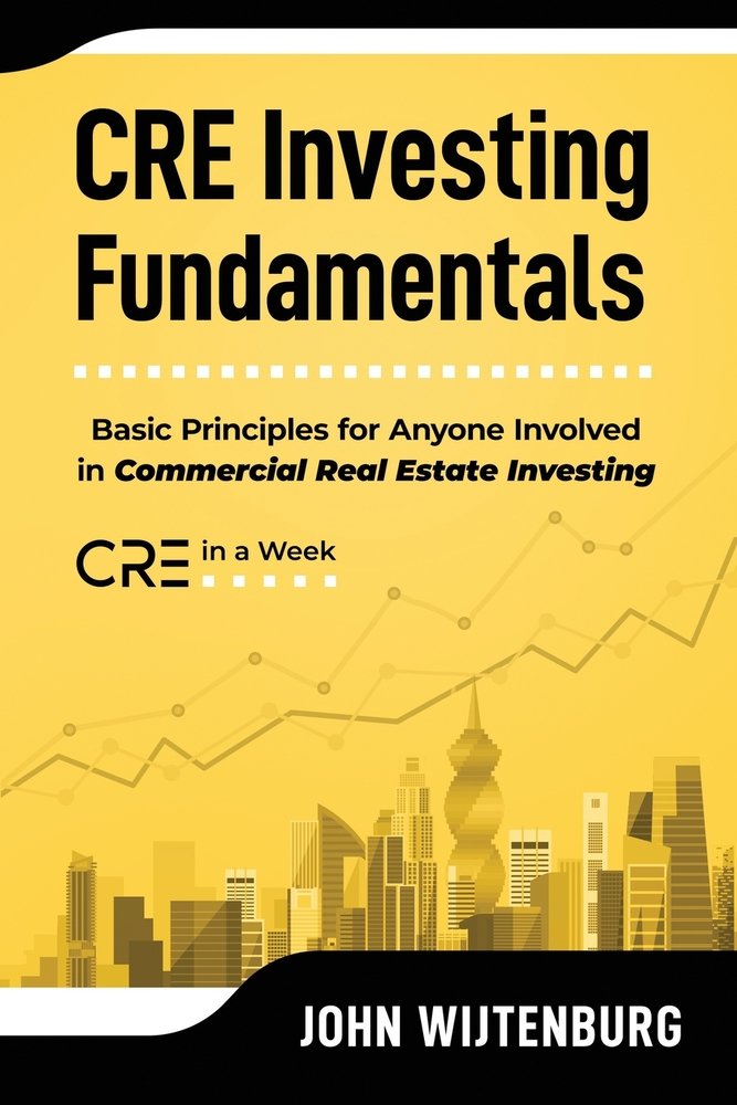 CRE Investing Fundamentals a book by John Wijtenburg - Bookshop.org US