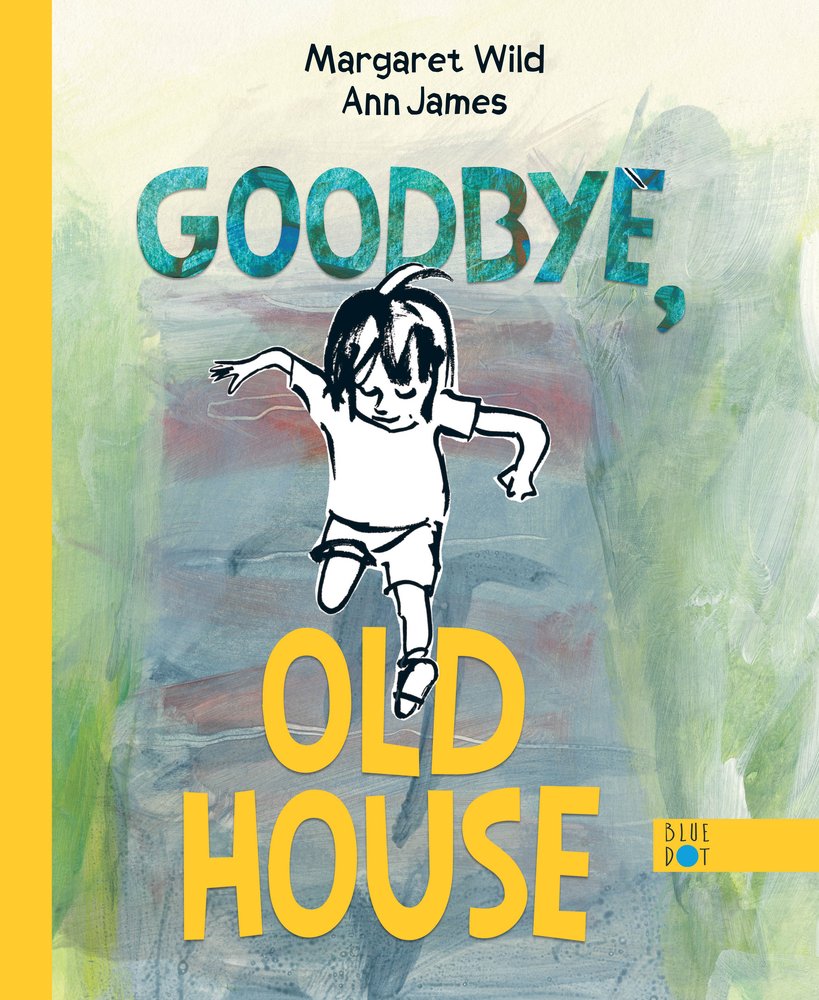 Book cover of Goodbye, Old House by Margaret Wild, Illustrated by Ann James, featuring a child drawing in black outline skipping down a flight of stairs.