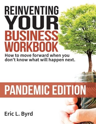 Reinventing Your Business Workbook a book by Eric L Byrd - Bookshop.org US