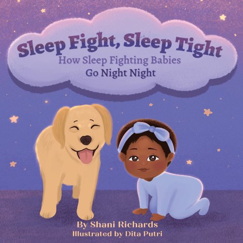 Sleep Fight, Sleep Tight: How Sleep Fighting Babies Go Night Night a ...