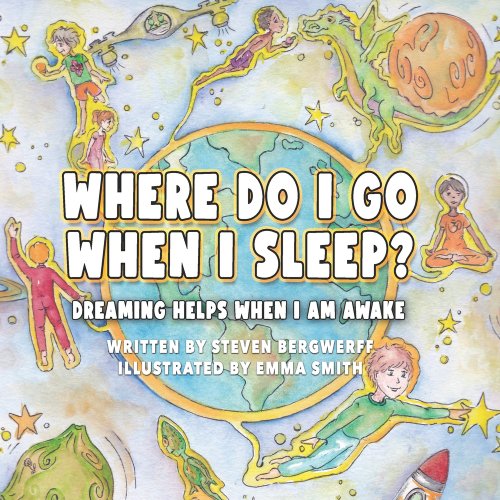 Where Do I Go When I Sleep?: Dreaming Helps When I am Awake a book by ...