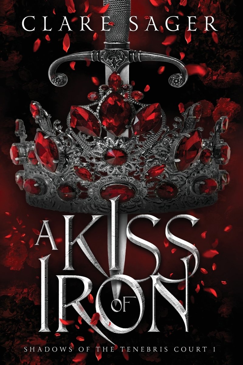 The cover of A Kiss of Iron by Clare Sager, a fae romantasy, features a silver crown with red jewels impaled by a silver dagger with a dark red-jeweled and black background.