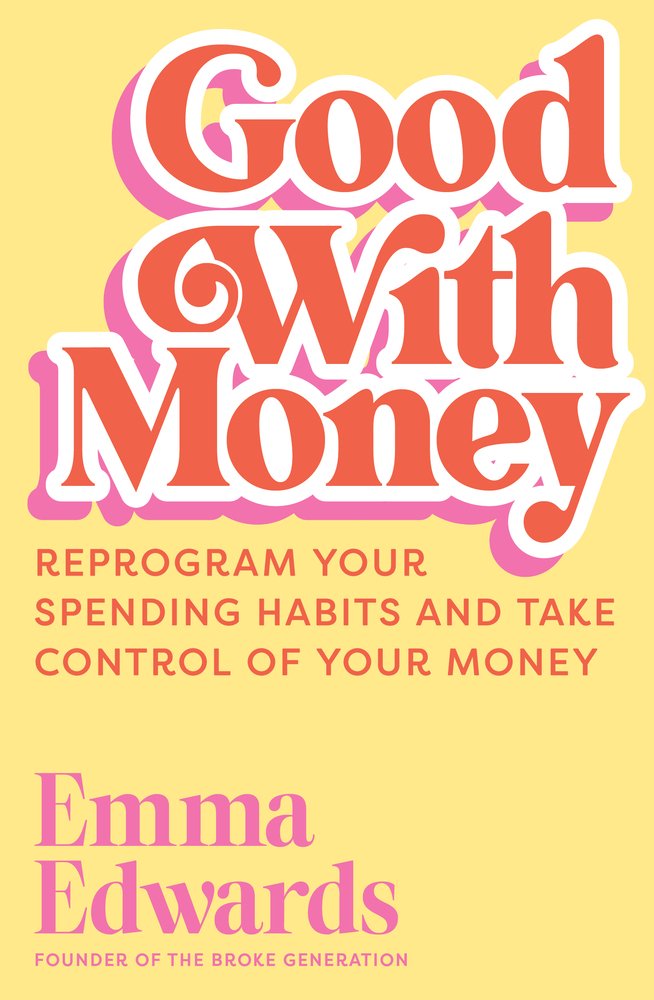 Good With Money: Reprogram Your Spending Habits and Take Control of Your Money by Emma Edwards. The "Good With Money" section of the title text is visible in bold red font, with white outline and pink drop shadow, above the subtitle and author text, all over a yellow background.