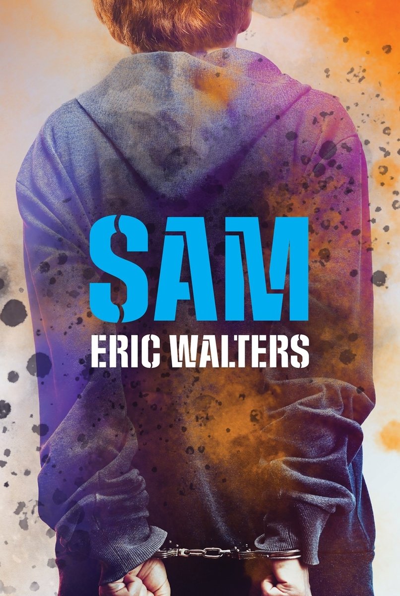 Book cover of Sam by Eric Walters, featuring a light-skinned adolescent with short red hair and their hands handcuffed behind their back, facing away from the viewer.