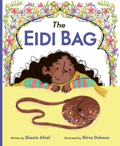 Book cover of The Eidi Bag by Shazia Afzal, Illustrated by Shiva Delsooz, featuring a smiling brown-skinned child with dark curly hair leaning over a flat surface and gazing at a brown satchel embroidered with colorful designs.