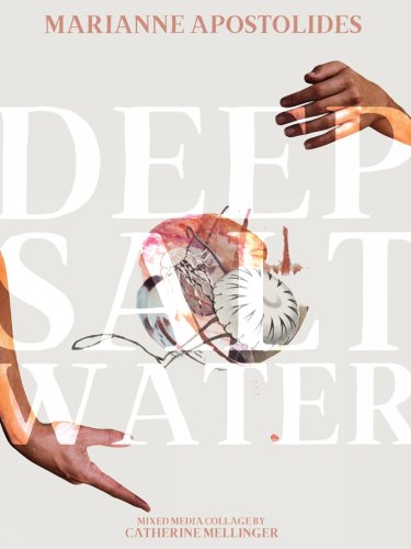 Deep Salt Water by Marianne Apostolides, book cover. The title is in translucent white and all caps over an image of two hands on opposite ends aiming toward a bundle of shells.