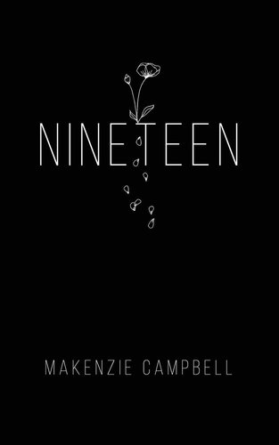 Nineteen by Makenzie Campbell, book cover depicting a basic drawn flower on an all black background