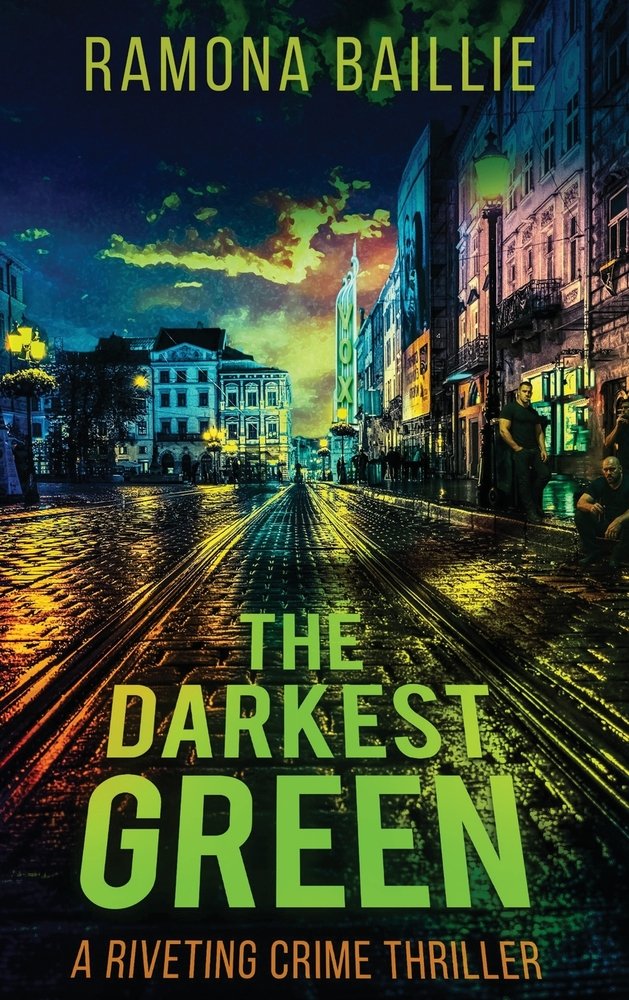 The Darkest Green by Ramona Baillie, a crime thriller book cover depicting a low angled view down a city street at dusk.
