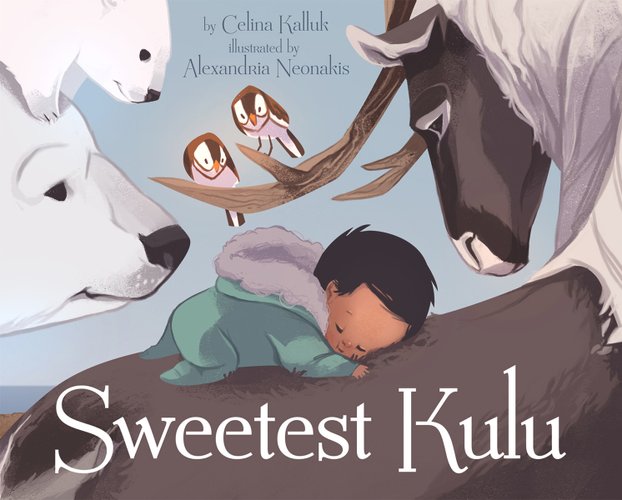 "Sweetest Kulu" by Celina Kalluk is a book cover of a baby sleeping on a deer with birds and polar bears looking at the baby with gentle smiles.