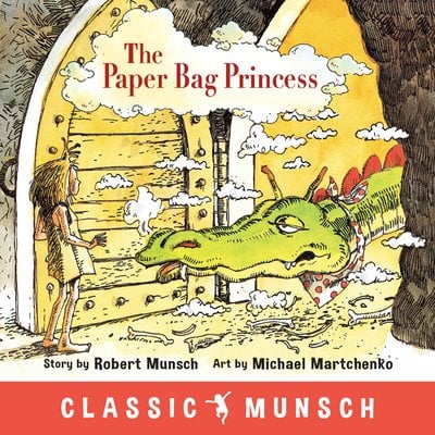 The Paper Bag Princess by Robert Munsch, a children's book cover depicting a girl with short blonde hair, wearing a paper bag as a dress, opening a medieval door. Coming in the door is the face of a green dragon with red scales on its back.