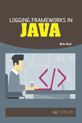 Logging Frameworks in Java a book by Neha Kaul - Bookshop.org US