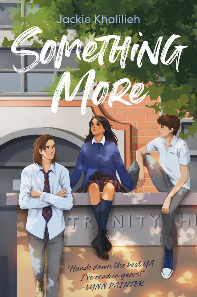 Something More by Jackie Khalilieh. Book cover. Artwork of a girl and two boys sitting on a cornerstone in their school courtyard with a large tree shading them. The nameplate reads, "Trinity High".