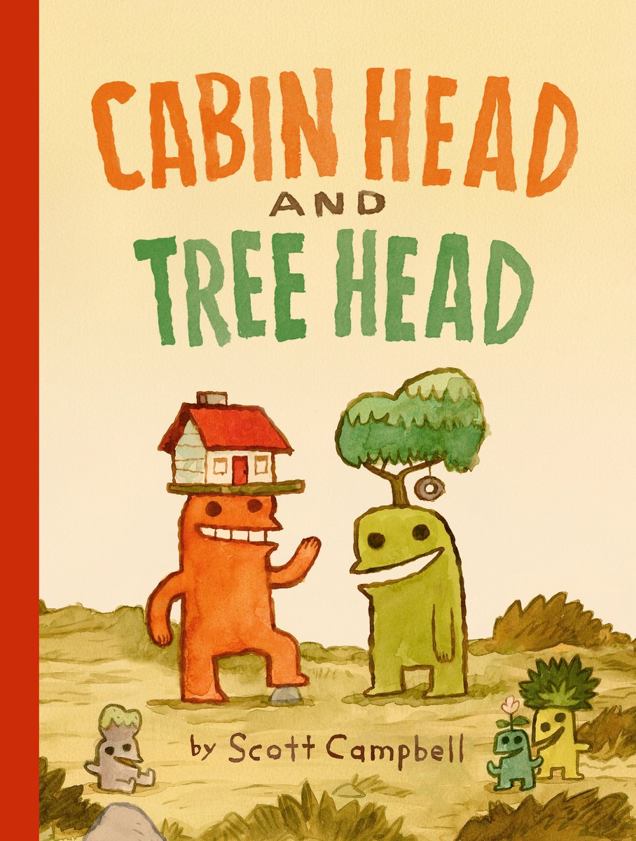 Book cover of Cabin Head and Tree Head by Scott Campbell, featuring two bipedal creatures: one orange with a cabin on their head, the other green with a tree on their head.